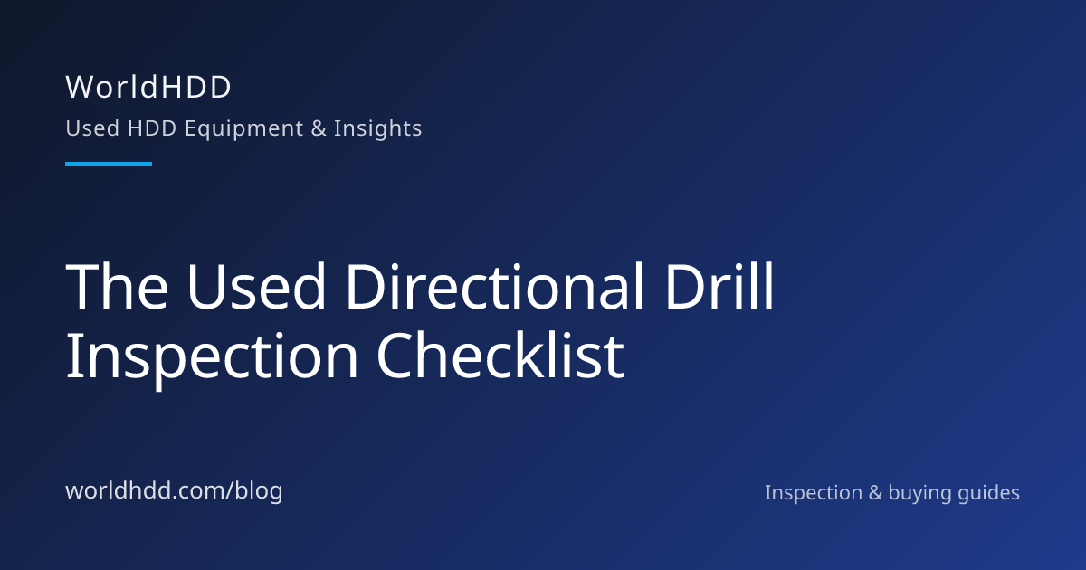 Used Directional Drill Inspection Checklist | WorldHDD
